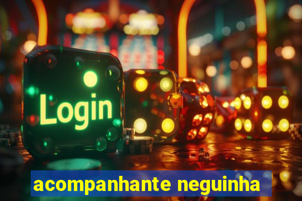 acompanhante neguinha